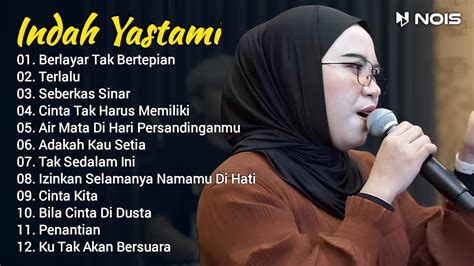 Indah Yastami Full Album Berlayar Tak Bertepian Terlalu Indah