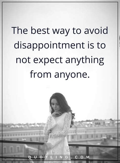 The Best Way To Avoid Disappointment Is Disappointment Quotes Thoughts And Truths