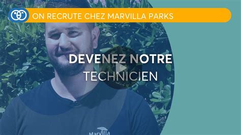 Emploi Marvilla Parks Recrute Devenez Technicien Pour Le N Des