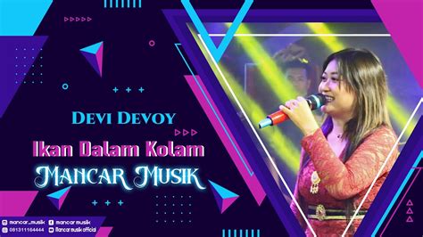 Ikan Dalam Kolam Voc Devi Devoy Mancarmusik Supported By Umx