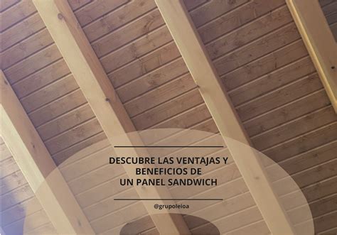 Ventajas Y Beneficios De Los Paneles Sandwich Grupo Leioa