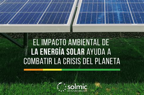 ¿cuál Es El Impacto Ambiental De La Energía Solar