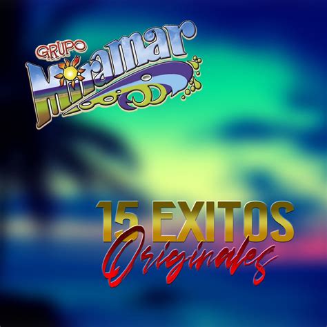 15 Éxitos Originales álbum de Grupo Miramar en Apple Music