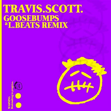 Stream REMIX TRAVIS SCOTT GOOSEBUMPS FT KENDRICK LAMAR By L BEATS