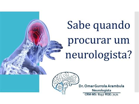 Voc Sabe Quando Necess Rio Consultar Um Neurologista Dr Omar