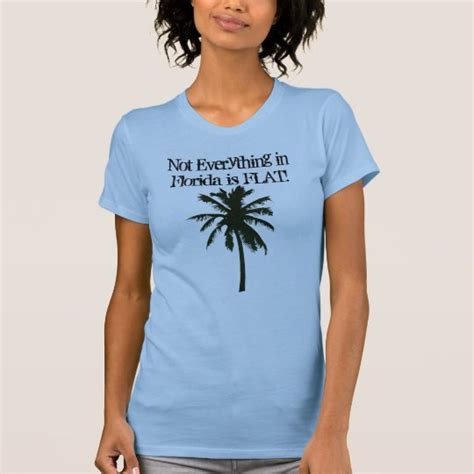 Not Everything In Florida Is Flat T Shirt