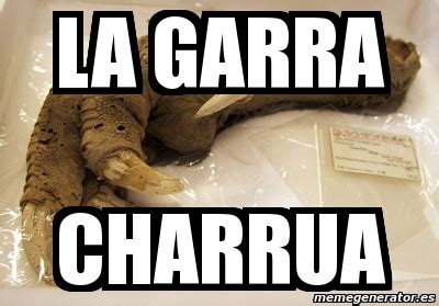 Meme Personalizado La Garra Charrua