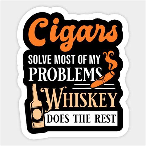 Funny Cigars And Whiskey Quote Cigars And Whiskey Sticker Teepublic