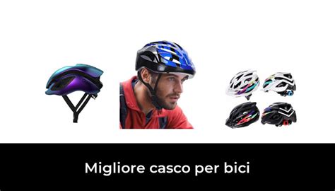 Migliore Casco Per Bici Nel Secondo Gli Esperti