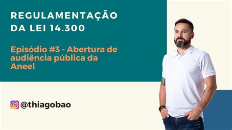 Episódio 3 Aneel abre consulta pública para regulamentar a 14 300