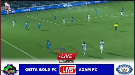 LIVE Geita Gold Vs Azam Fc Full Stream Ligi Kuu Tanzania Bara