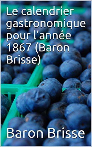 Le Calendrier Gastronomique Pour Lann E Baron Brisse French