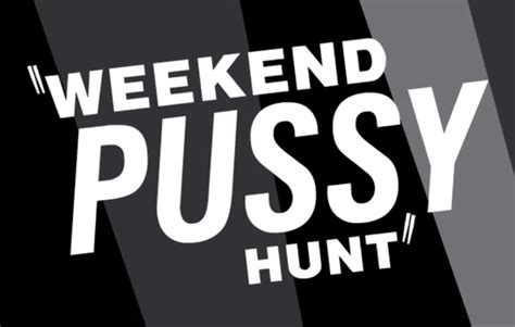 Weekend Pussy Hunt Music Identification Weekend Pussy Hunt Music List