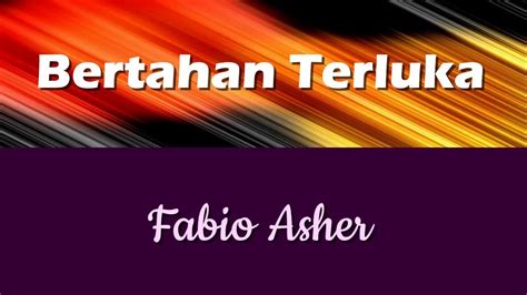 Lirik Lagu Bertahan Terluka Fabio Asher YouTube