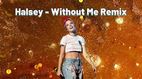 Halsey Without Me Remix Song Youtube