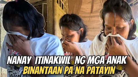 Part Nanay Tinakwil Ng Mga Anak Binantaan Na Patayin