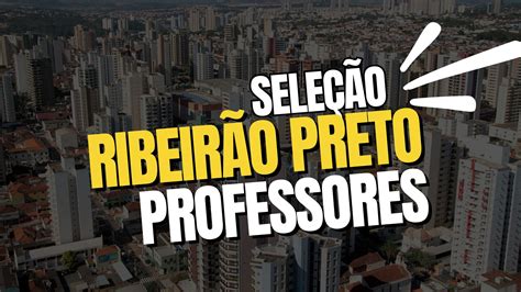 Ribeir O Preto Sp Abre Processo Seletivo Para Contratar Professores