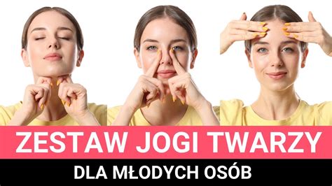 Zostaw Jogi Twarzy Dla M Odych Os B Joga Pi Kna Joga Twarzy Youtube