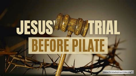 Jesus Trial Before Pilate Christadelphianvideo Org