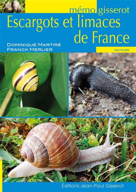 Les escargots et limaces de france Franck Merlier Dominique Martiré