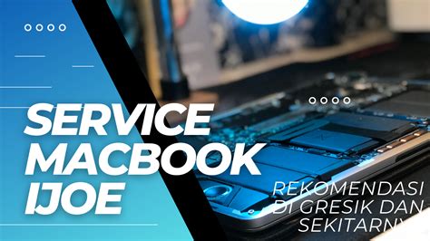 Ijoe Service Macbook Gresik Dan Sekitarnya Ijoe Jasa Service Iphone