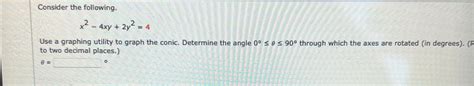 Solved Consider The Following X2 4xy 2y2 4use A Graphing