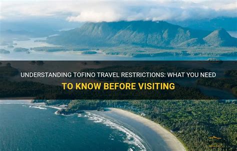 Understanding Tofino Travel Restrictions What You Need To Know Before