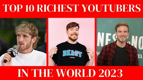 Top 10 Richest Youtubers In The World 2023 Youtube