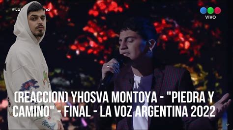 Reaccion Yhosva Montoya Piedra Y Camino Final La Voz