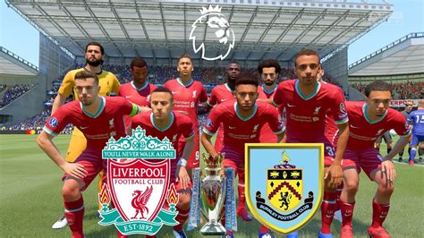 Fifa 21 Liverpool Vs Burnley Premier League English 2021 Season Full Match And Gameplay