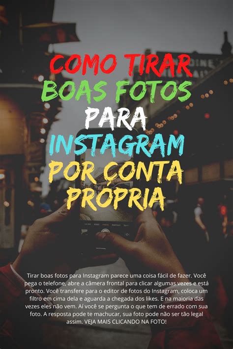 Como Tirar Boas Fotos Para Instagram Por Conta Pr Pria Boas Fotos