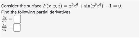 Solved Consider The Surface F X Y Z X6z6 Sin Y6z6 1 0 Find