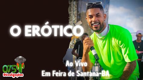 O Er Tico Ao Vivo Na Arena Universit Ria Em Feira De Santana Ba