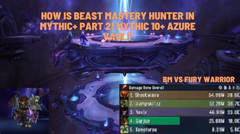 How Is Bm Hunter In Mythic Part 2 Pug Mythic 10 Azure Vault Bm Vs Warrior Dragonflight Wow