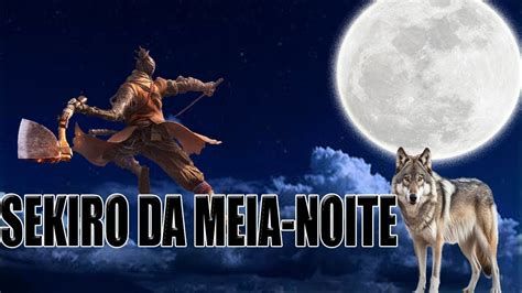 Sekiro Da Meia Noite Zerando Em Uma Noite Youtube