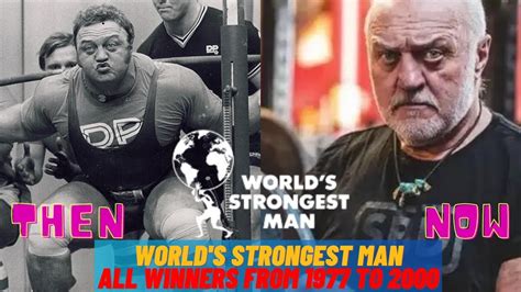 All The World S Strongest Man Winners From To Then And Now