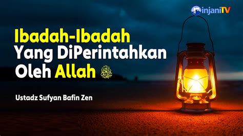 Live Ibadah Ibadah Yang Di Perintahkan Oleh Allah Ustadz Sofyan