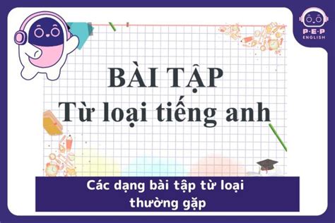 Cách làm bài tập điền từ loại trong tiếng Anh đạt điểm tối đa