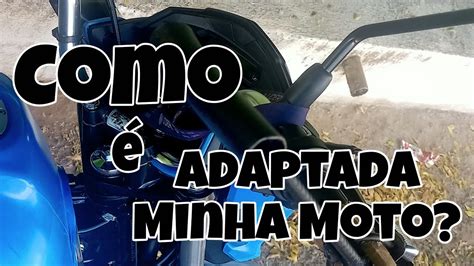 Como A Adapta O Da Minha Moto Moto Adaptada Para Amputado Youtube