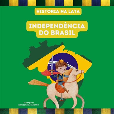 Independ Ncia Do Brasil Hist Ria Na Lata