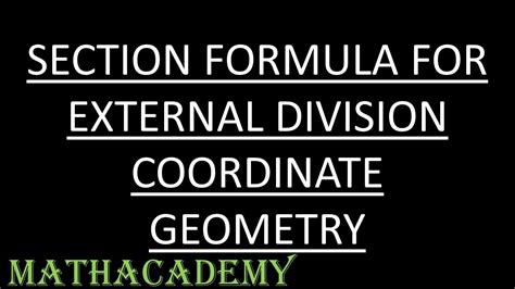 Section Formula For External Division Coordinate Geometry Mathacademy Youtube