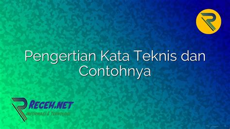 Pengertian Kata Teknis Dan Contohnya