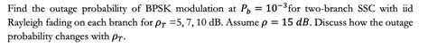 Solved Find The Outage Probability Of BPSK Modulation At Chegg