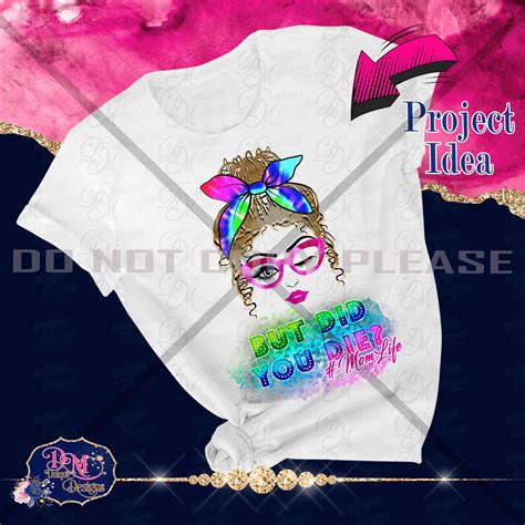 But Did You Die Mom Life Messy Bun Tye Dye Png Etsy