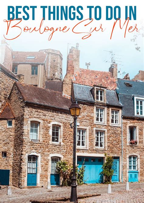 Best Things To Do In Boulogne Sur Mer Amazing Places In France