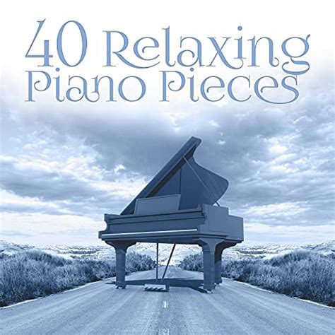 40 Relaxing Piano Pieces – The Best Instrumental & Mellow Music ...