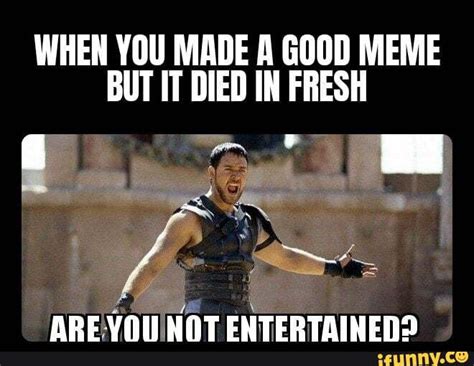 Are You Not Entertained Meme