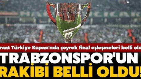 Ziraat Türkiye Kupası nda Trabzonspor un rakibi belli oldu Kuzey Ekspres