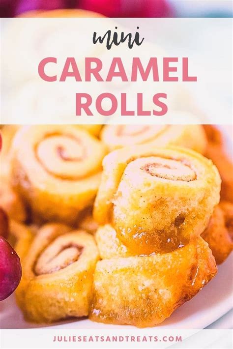 Mini Caramel Rolls Julies Eats And Treats