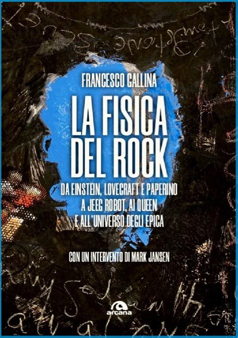 Per Arcana Ecco La Fisica Del Rock Nuovo Libro Di Francesco Gallina